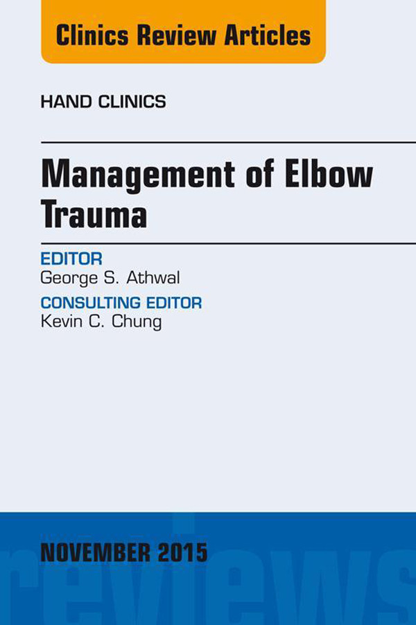 Cover Management of Elbow Trauma, An Issue of Hand Clinics 31-4,