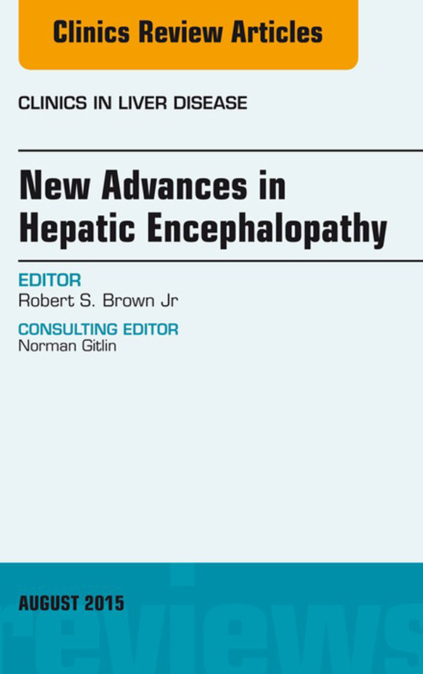 Cover New Advances in Hepatic Encephalopathy, An Issue of Clinics in Liver Disease,