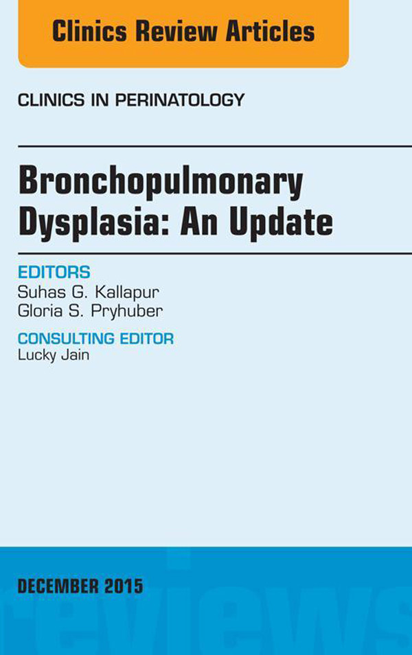 Cover Bronchopulmonary Dysplasia: An Update, An Issue of Clinics in Perinatology,