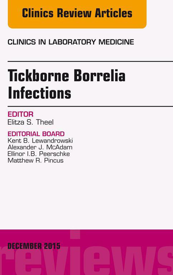 Tickborne Borrelia Infections, An Issue of Clinics in Laboratory Medicine,