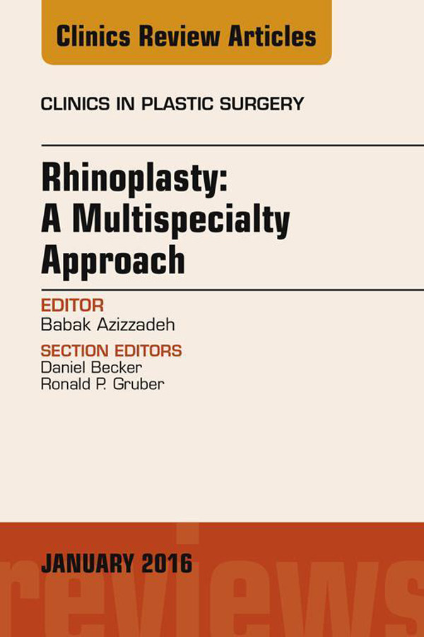 Cover Rhinoplasty: A Multispecialty Approach, An Issue of Clinics in Plastic Surgery,