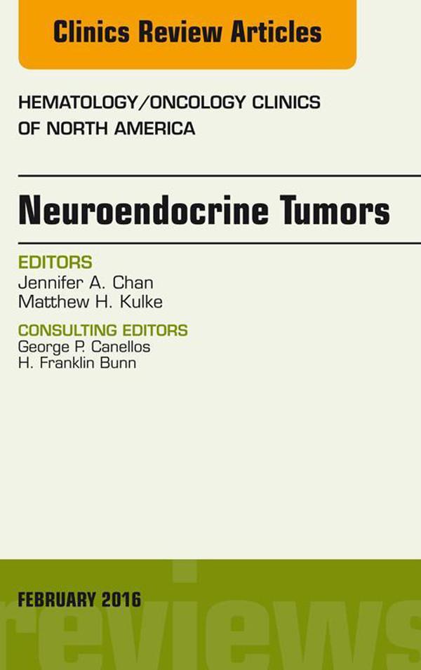 Neuroendocrine Tumors, An Issue of Hematology/Oncology Clinics of North America,
