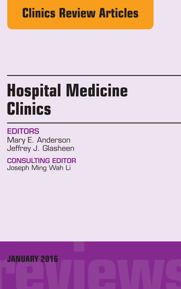 Volume 5, Issue 1, An Issue of Hospital Medicine Clinics,