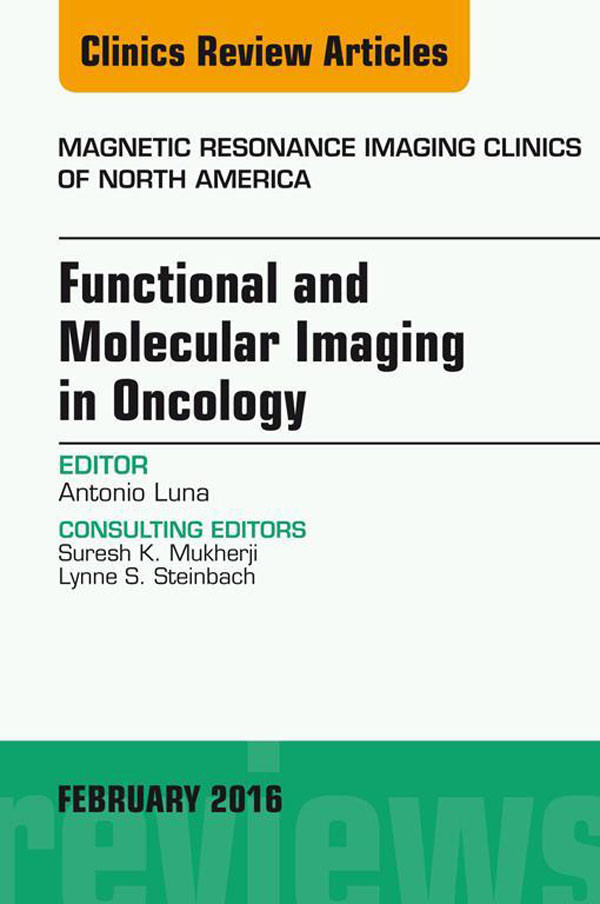 Functional and Molecular Imaging in Oncology, An Issue of Magnetic Resonance Imaging Clinics of North America,
