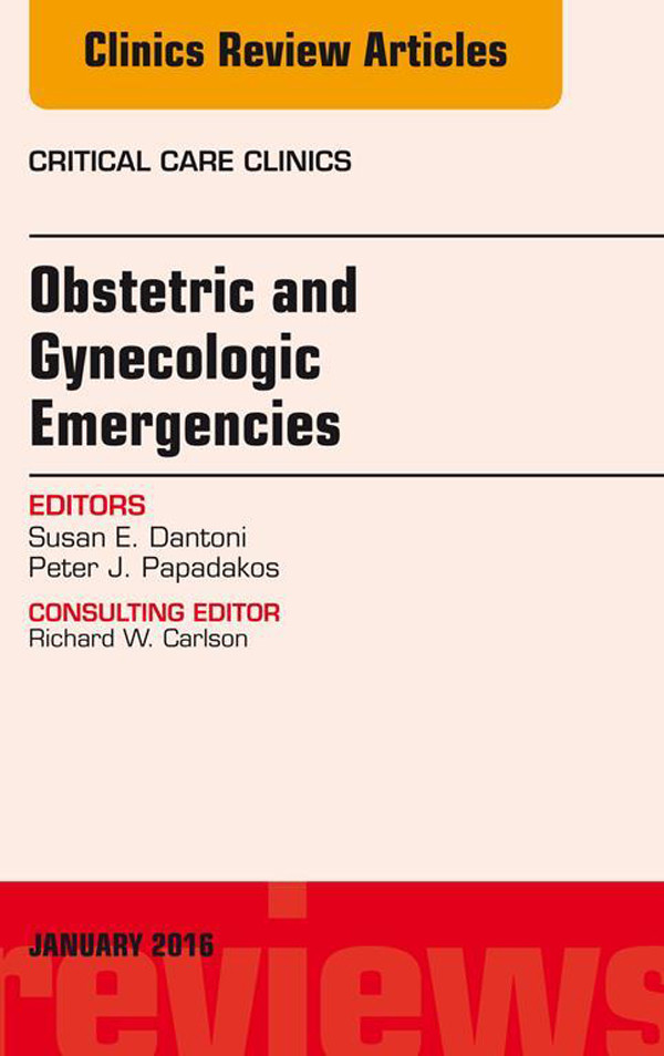 Cover Obstetric and Gynecologic Emergencies, An Issue of Critical Care Clinics,