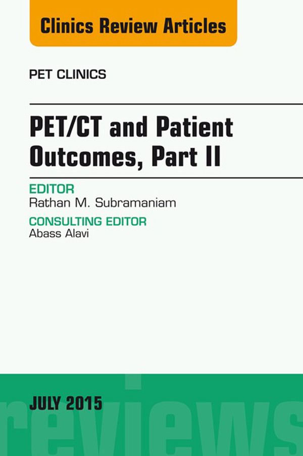 Cover PET/CT and Patient Outcomes, Part II, An Issue of PET Clinics,