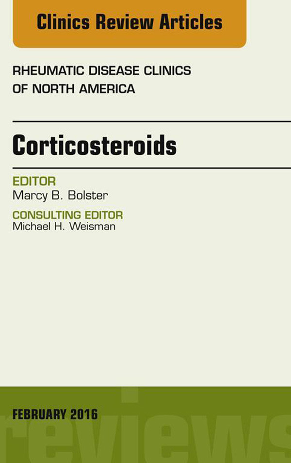 Corticosteroids, An Issue of Rheumatic Disease Clinics of North America,
