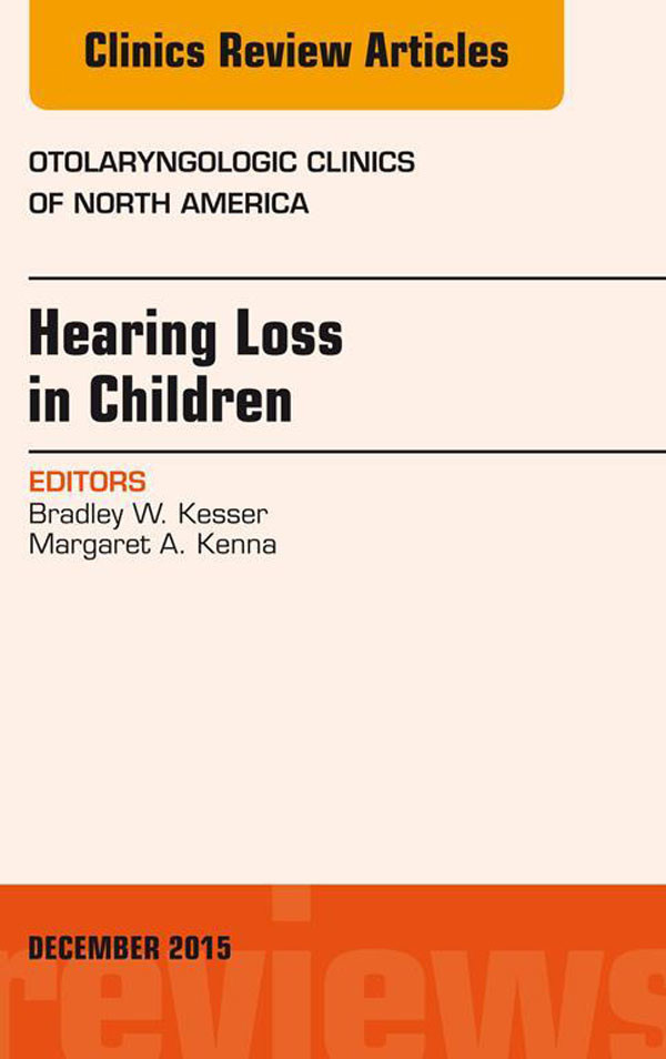 Cover Hearing Loss in Children, An Issue of Otolaryngologic Clinics of North America,