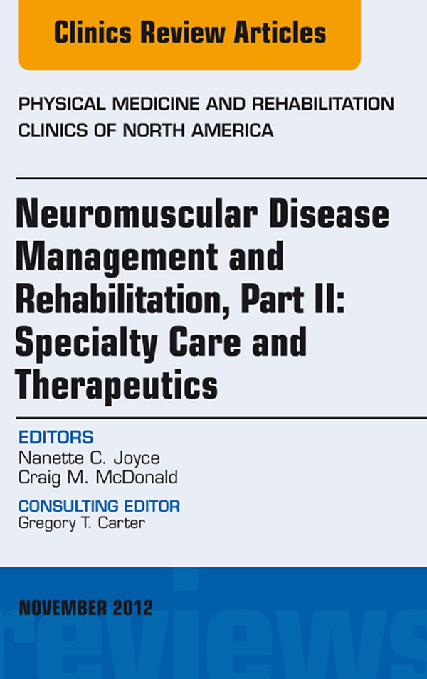 Cover Neuromuscular Disease Management and Rehabilitation, Part II: Specialty Care and Therapeutics, an Issue of Physical Medicine and Rehabilitation Clinics,