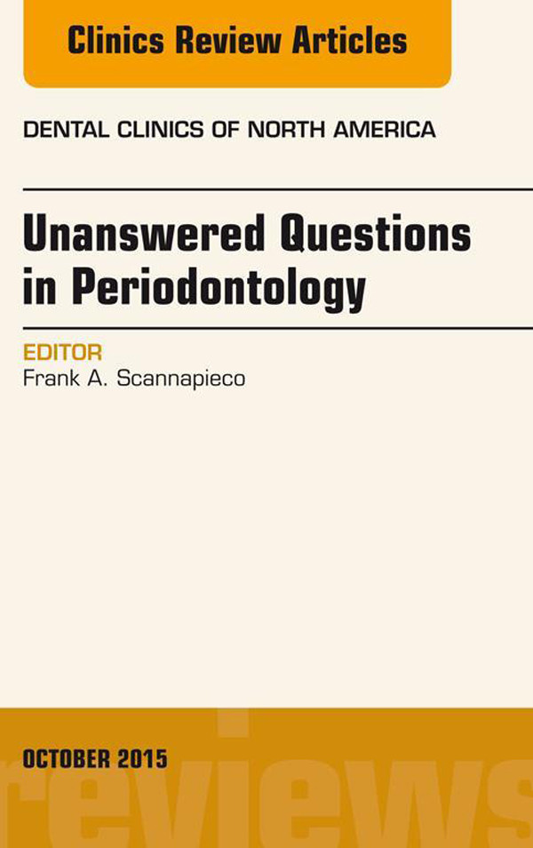 Unanswered Questions in Periodontology, An Issue of Dental Clinics of North America,