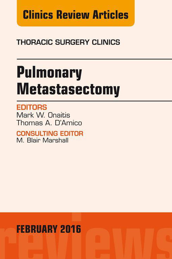 Cover Pulmonary Metastasectomy, An Issue of Thoracic Surgery Clinics of North America,
