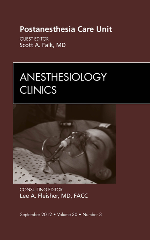 Cover Post Anesthesia Care Unit, An Issue of Anesthesiology Clinics