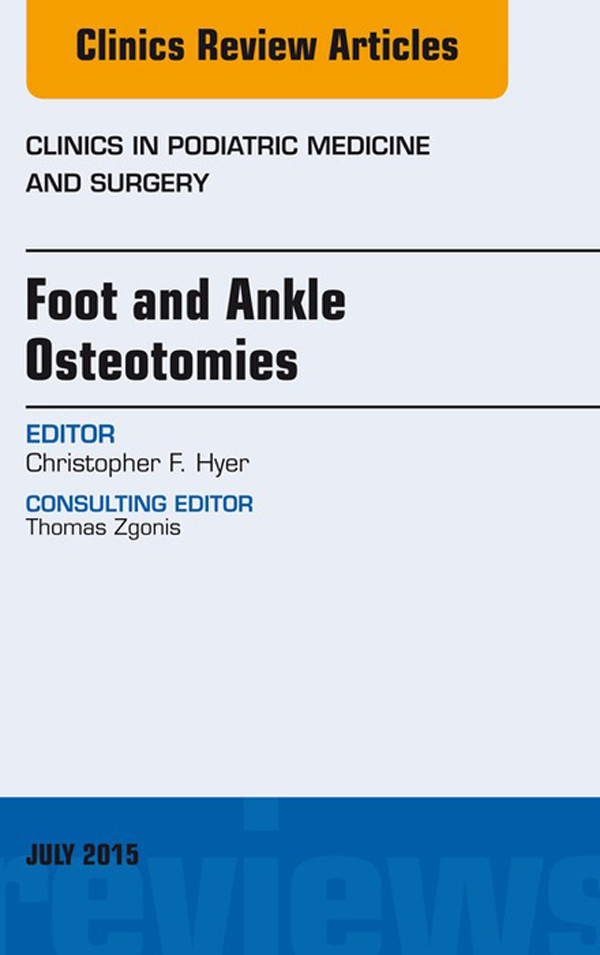 Foot and Ankle Osteotomies, An Issue of Clinics in Podiatric Medicine and Surgery,