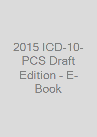 2015 ICD-10-PCS Draft Edition - E-Book