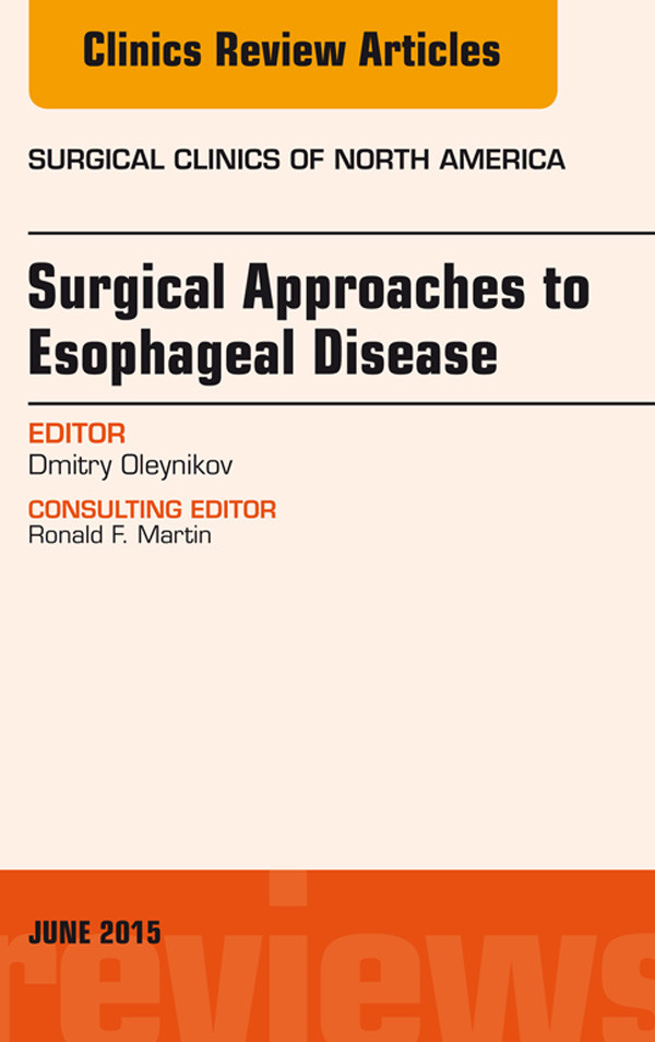 Surgical Approaches to Esophageal Disease, An Issue of Surgical Clinics,