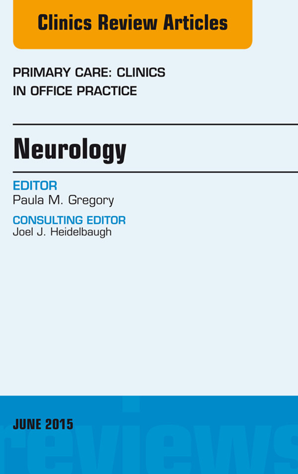 Neurology, An Issue of Primary Care: Clinics in Office Practice,