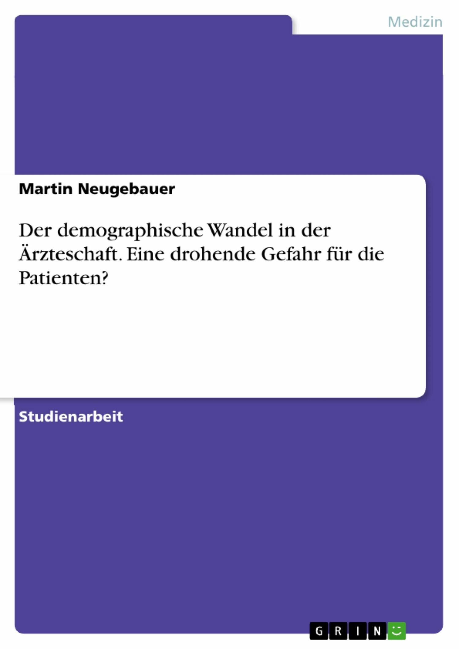 Cover Der demographische Wandel in der Ärzteschaft. Eine drohende Gefahr für die Patienten?