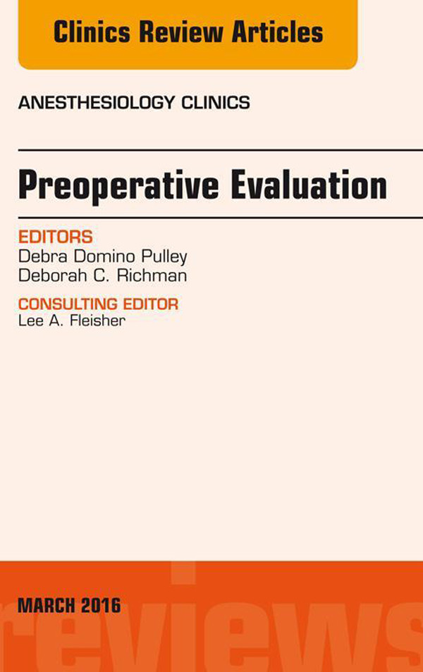 Preoperative Evaluation, An Issue of Anesthesiology Clinics,