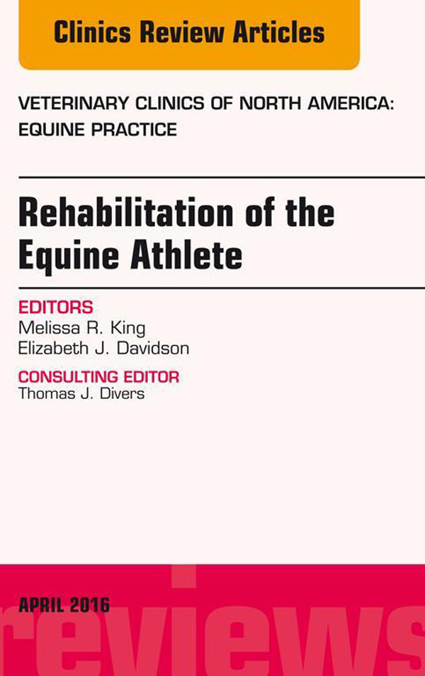 Cover Rehabilitation of the Equine Athlete, An Issue of Veterinary Clinics of North America: Equine Practice,