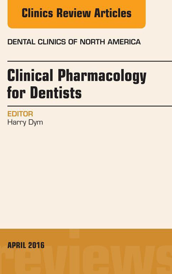 Cover Pharmacology for the Dentist, An Issue of Dental Clinics of North America,