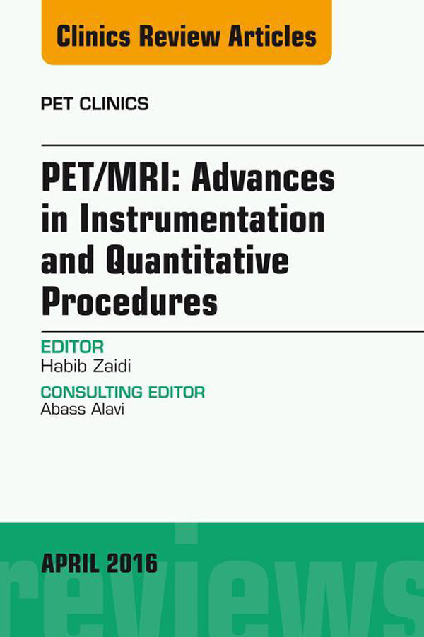Cover PET/MRI: Advances in Instrumentation and Quantitative Procedures, An Issue of PET Clinics,