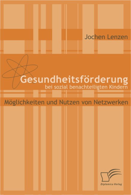 Gesundheitsförderung bei sozial benachteiligten Kindern. Möglichkeiten ...