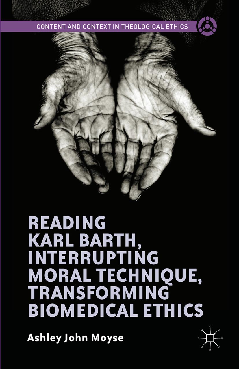 Cover Reading Karl Barth, Interrupting Moral Technique, Transforming Biomedical Ethics