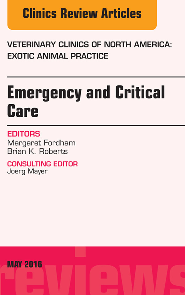 Cover Emergency and Critical Care, An Issue of Veterinary Clinics of North America: Exotic Animal Practice,