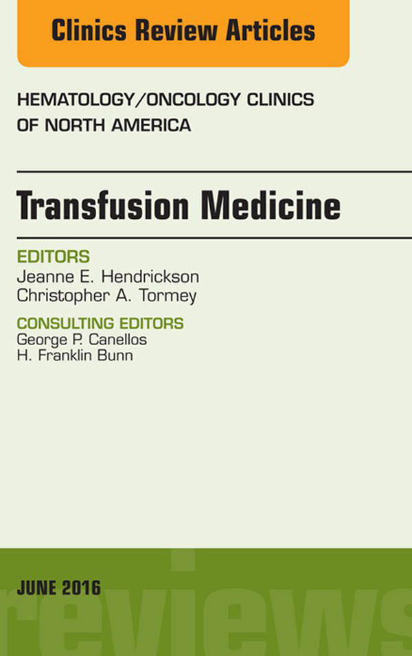 Transfusion Medicine, An Issue of Hematology/Oncology Clinics of North America,