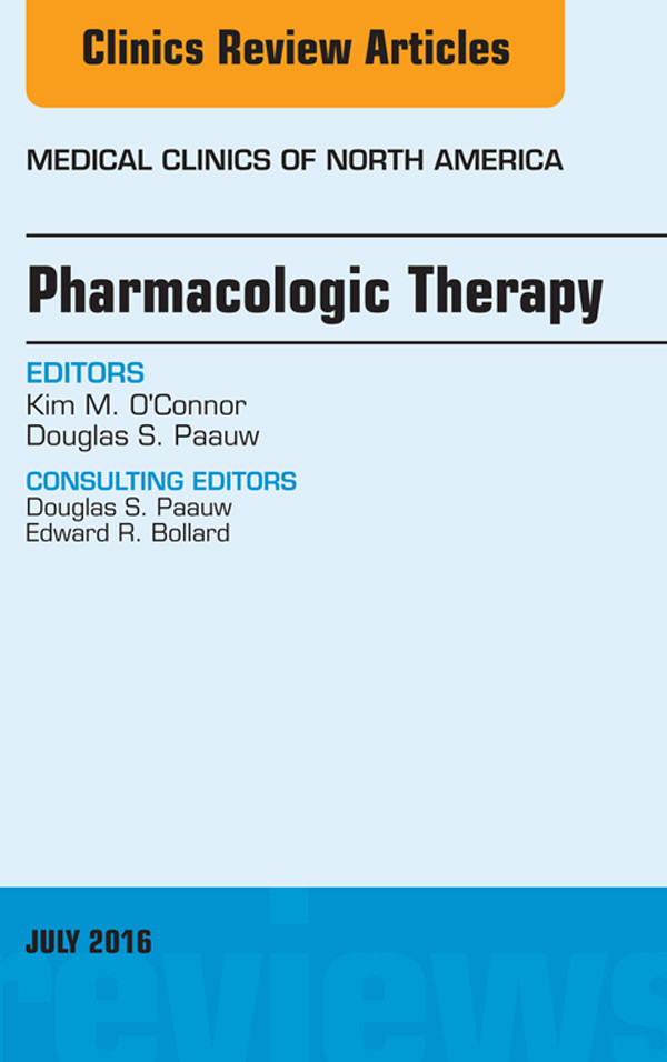 Pharmacologic Therapy, An Issue of Medical Clinics of North America,
