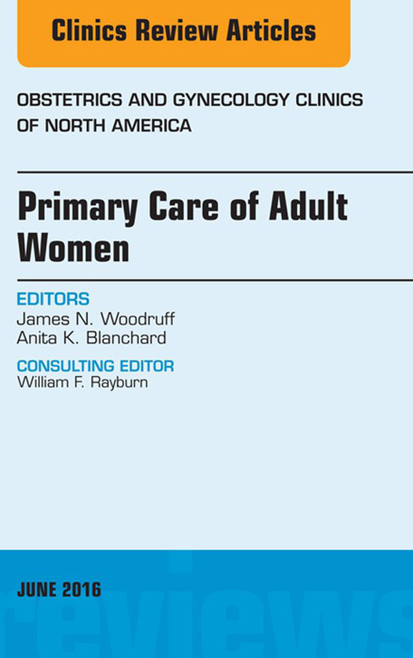 Cover Primary Care of Adult Women, An Issue of Obstetrics and Gynecology Clinics of North America,