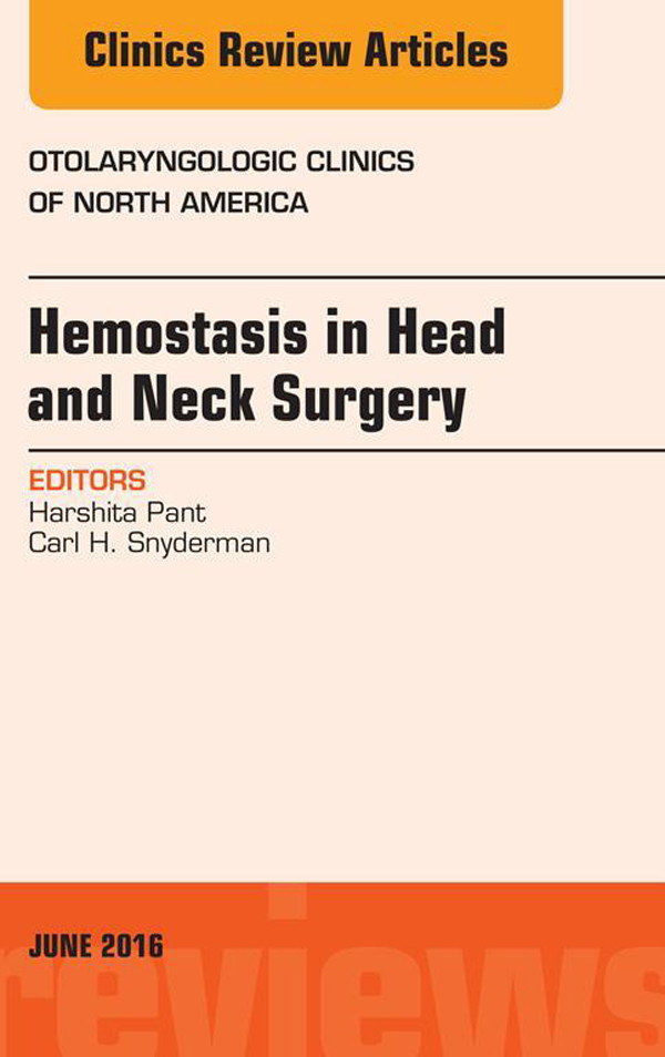 Cover Hemostasis in Head and Neck Surgery, An Issue of Otolaryngologic Clinics of North America,