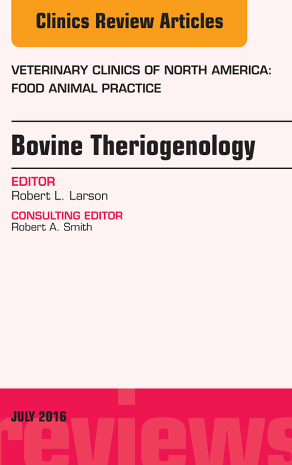 Bovine Theriogenology, An Issue of Veterinary Clinics of North America: Food Animal Practice,