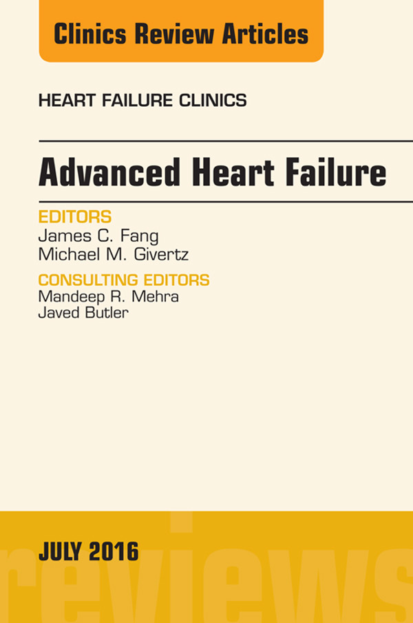 Advanced Heart Failure, An Issue of Heart Failure Clinics,