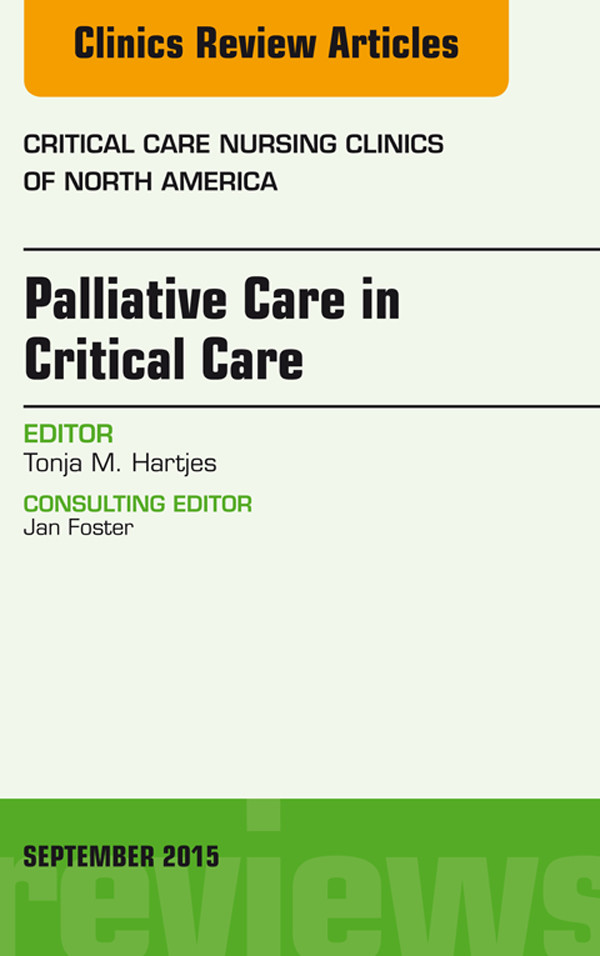 Palliative Care in Critical Care, An Issue of Critical Care Nursing Clinics of North America, E-Book