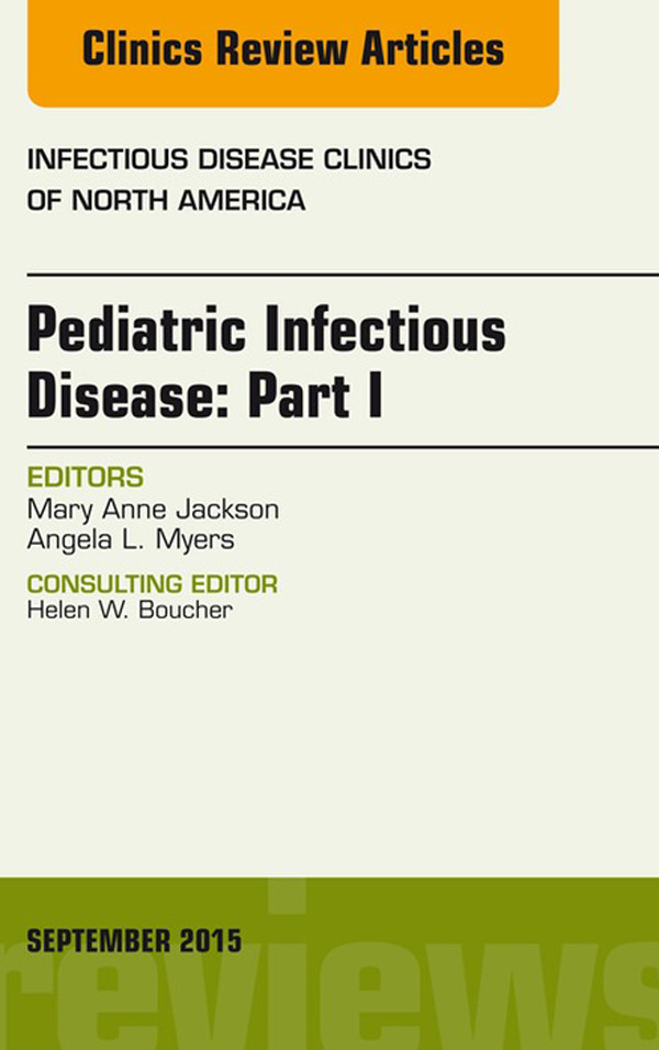 Cover Pediatric Infectious Disease: Part I, An Issue of Infectious Disease Clinics of North America, E-Book