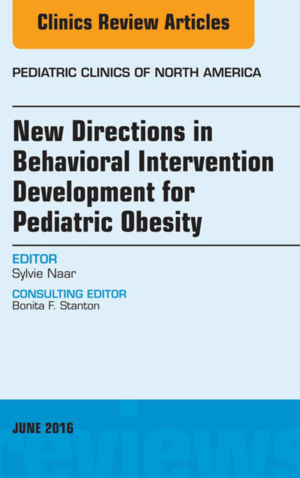 Cover New Directions in Behavioral Intervention Development for Pediatric Obesity, An Issue of Pediatric Clinics of North America,