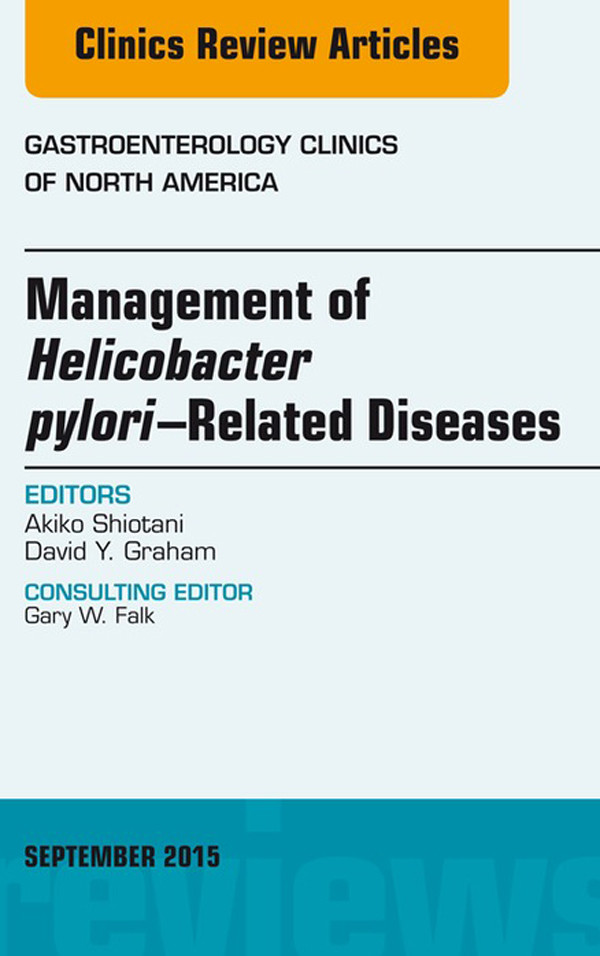 Helicobacter Pylori Therapies, An Issue of Gastroenterology Clinics of North America,