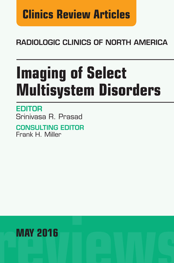 Cover Imaging of Select Multisystem Disorders, An issue of Radiologic Clinics of North America,