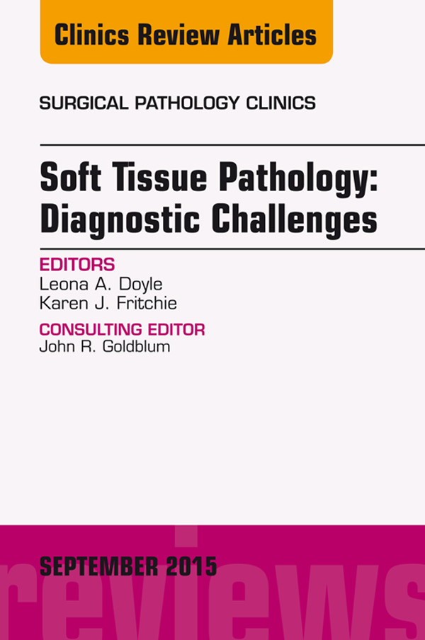 Cover Soft Tissue Pathology: Diagnostic Challenges, An Issue of Surgical Pathology Clinics,
