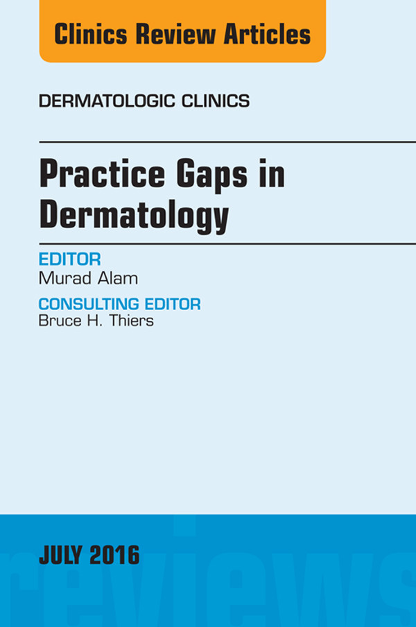 Practice Gaps in Dermatology, An Issue of Dermatologic Clinics,