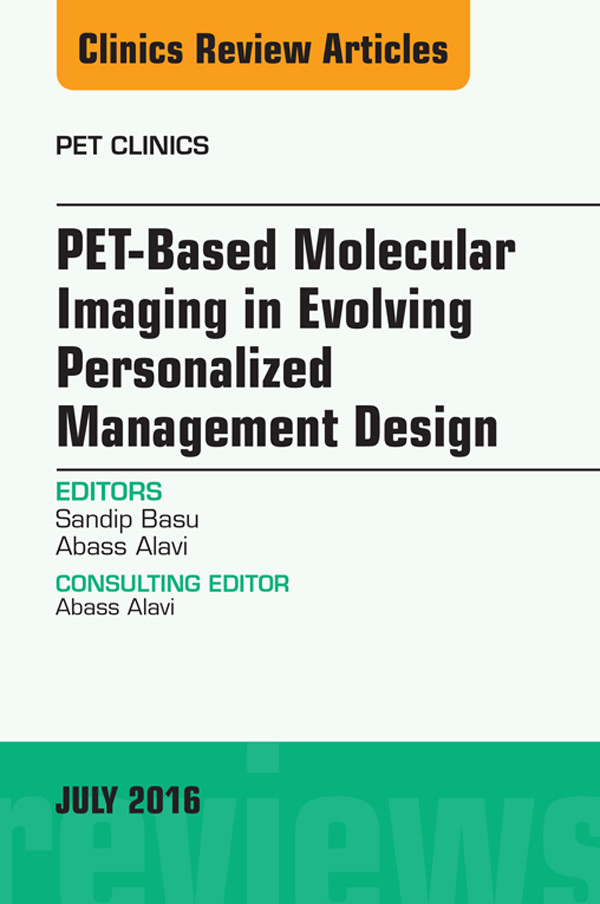 Cover PET-Based Molecular Imaging in Evolving Personalized Management Design, An Issue of PET Clinics,