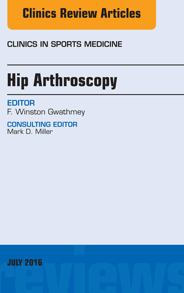 Cover Hip Arthroscopy, An Issue of Clinics in Sports Medicine,