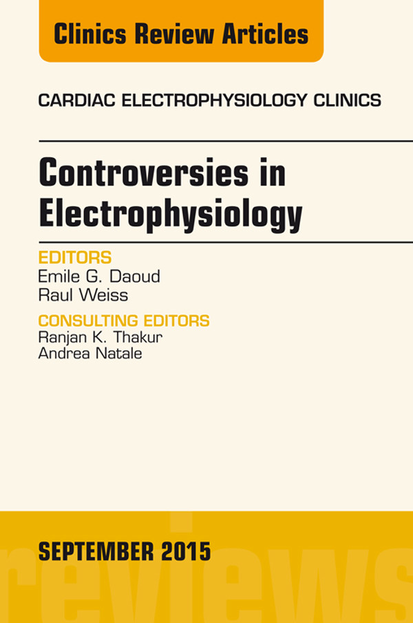 Cover Controversies in Electrophysiology, An Issue of the Cardiac Electrophysiology Clinics,