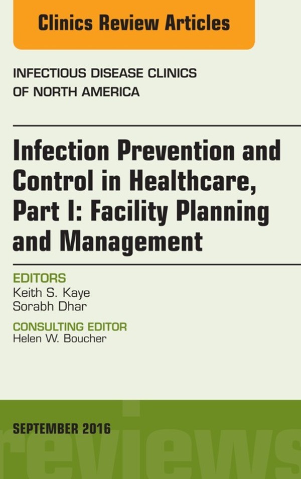 Cover Infection Prevention and Control in Healthcare, Part I: Facility Planning and Management, An Issue of Infectious Disease Clinics of North America,