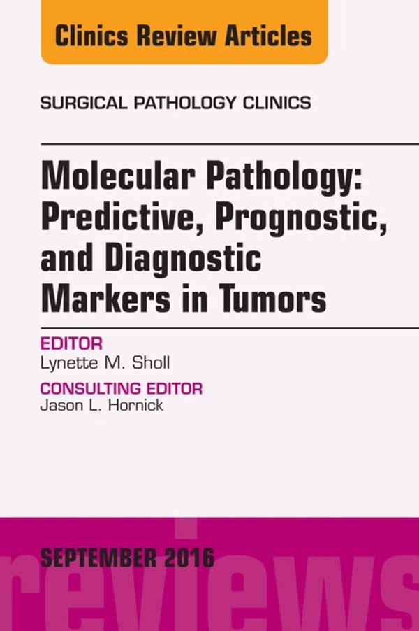 Cover Molecular Pathology: Predictive, Prognostic, and Diagnostic Markers in Tumors, An Issue of  Surgical Pathology Clinics,