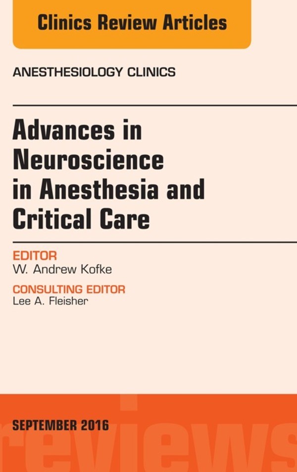 Cover Advances in Neuroscience in Anesthesia and Critical Care, An Issue of Anesthesiology Clinics,