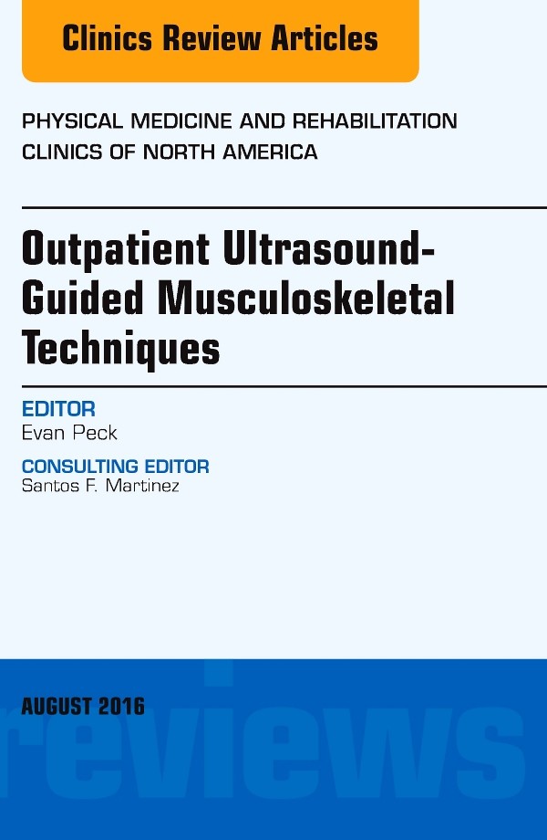 Cover Outpatient Ultrasound-Guided Musculoskeletal Techniques, An Issue of Physical Medicine and Rehabilitation Clinics of North America,