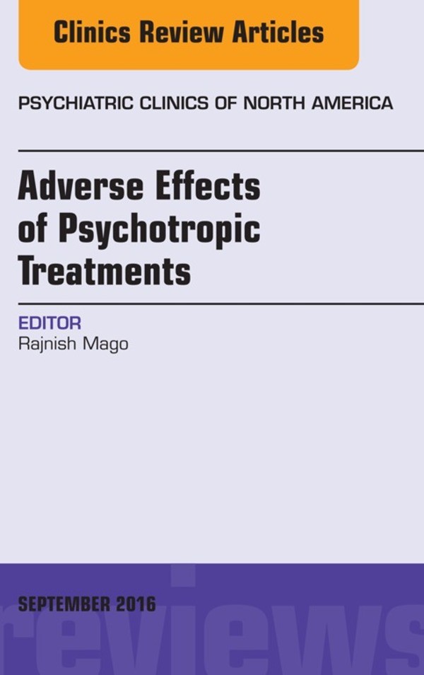 Adverse Effects of Psychotropic Treatments, An Issue of the Psychiatric Clinics,