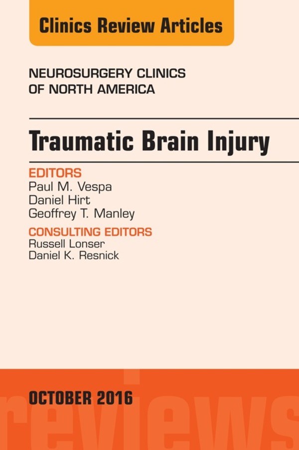 Traumatic Brain Injury, An Issue of Neurosurgery Clinics of North America,